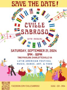 Save the date flyer for Cville Sabroso Latin Festival 2024. Saturday, September 21, 2024 from 1pm-10pm at the Ting Pavilion, Charlottesville, VA.